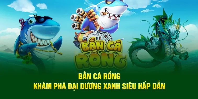 Cách Chơi Bắn Cá Rồng 84Win Hiệu Quả Tăng Tỷ Lệ Ăn Thưởng Nhanh